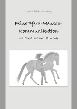 Feine Pferd-Mensch-Kommunikation - Mit Empathie zur Harmonie