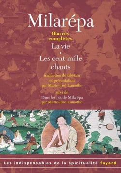 Oeuvres complètes - La vie, Les cent mille chants, Dans les pas de Milarépa