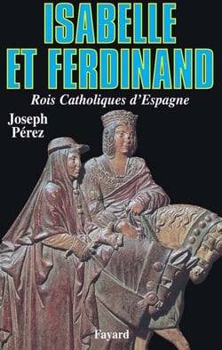 Isabelle et Ferdinand - Rois Catholiques d'Espagne