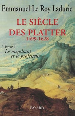 Le Siècle des Platter (1499-1628) - Le mendiant et le professeur