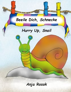Beeile Dich Schnecke - Hurry Up, Snail - Ein deutsch-englisches Bilderbuch - A German-English Children´s Book