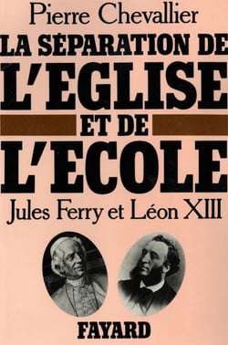 La Séparation de l'Eglise et de l'Ecole - Jules Ferry et Léon XIII