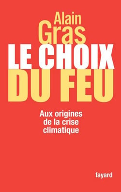 Le choix du feu - Aux origines de la crise climatique