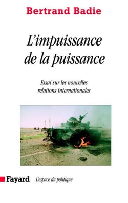 L'impuissance de la puissance - Essai sur les nouvelles relations internationales