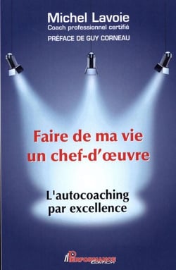 Faire de ma vie un chef-d'oeuvre : L'autocoaching par excellence - L'autocoaching par excellence