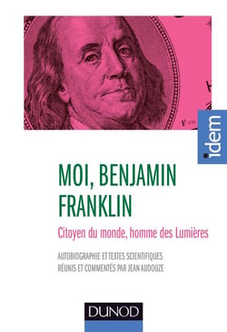 Moi, Benjamin Franklin - Citoyen du monde, homme des Lumières, présenté par jean Audouze