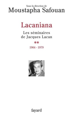 Lacaniana, tome 2 - Les séminaires de Jacques Lacan (1964-1979)