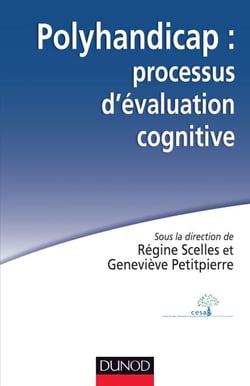 Polyhandicap : processus d'évaluation cognitive - Outils, théories et pratiques