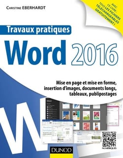 Travaux pratiques avec Word 2016 - Mise en page et mise en forme, insertion d'images, documents longs, tableaux, publipostages