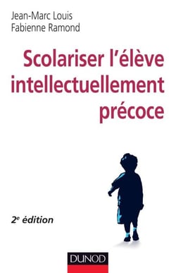 Scolariser l'élève intellectuellement précoce - 2e éd.