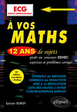 A vos maths ! 12 ans de sujets corrigés posés au concours EDHEC de 2012 à 2023 - ECG Maths approfondies