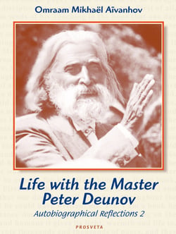 Life with the Master Peter Deunov - Autobiographical Reflections 2