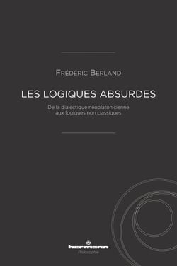 Les logiques absurdes - De la dialectique néoplatonicienne aux logiques non classiques