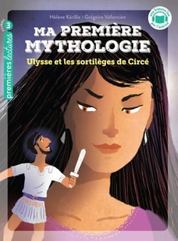 Ma première mythologie - Ulysse et les sortilèges de Circée - CP/CE1 6/7 ans