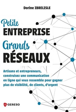 Petite entreprise, grands réseaux - Artisans et entrepreneurs, construisez une communication en ligne qui vous ressemble pour gagner plus de visibilité, de clients, d'argent