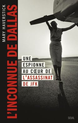 L'Inconnue de Dallas : Une espionne au cœur de l’assassinat de JFK