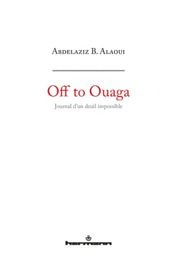 Off to Ouaga (version française) - Journal d'un deuil impossible
