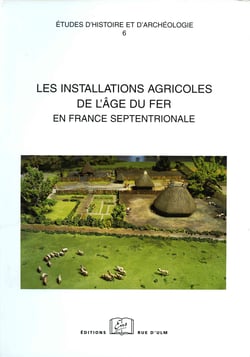Les installations agricoles de l'âge du Fer en France septentrionale, vol. 6