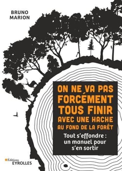 On ne va pas forcément tous finir avec une hache au fond de la forêt - Tout s'effondre : un manuel pour s'en sortir