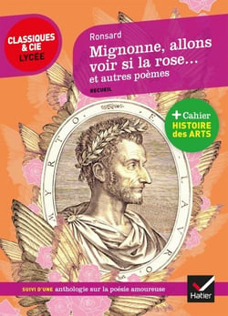 Mignonne allons voir si la rose et autres poèmes - suivi d'un parcours sur la poésie amoureuse