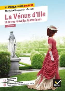 La Vénus d'Ille et autres nouvelles fantastiques - avec un groupement thématique « Objets inanimés, avez-vous donc une âme ? »