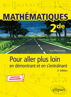 Mathématiques - 2de - Pour aller plus loin en démontrant et en s’entraînant