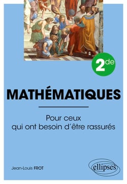 Mathématiques - 2de - Pour ceux qui ont besoin d'être rassurés