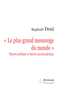 Le plus grand mensonge du monde - Théorie juridique et théorie psychanalytique