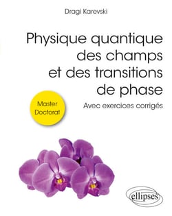 Physique quantique des champs et des transitions de phase - Avec exercices corrigés