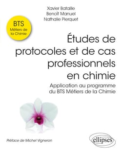 Études de protocoles et de cas professionnels en chimie - Application au programme du BTS Métiers de la Chimie