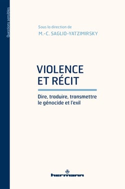 Violence et récit - Dire, traduire, transmettre le génocide et l'exil