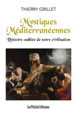Mystiques Méditerranéennes l'histoire oubliée de notre civilisation