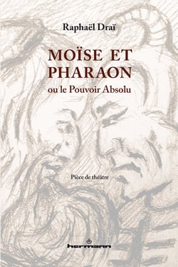 Moïse et Pharaon - ou le Pouvoir Absolu – pièce de théâtre