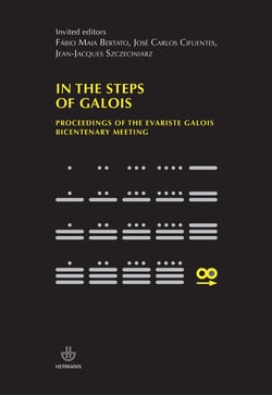 In the steps of Galois - Proceedings of the Evartiste Galois bicentenary meeting