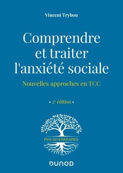 Comprendre et traiter l'anxiété sociale - Nouvelles approches en TCC