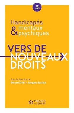 Handicapés mentaux et psychiques - Vers de nouveaux droits - 3e édition