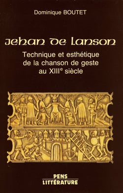 Jehan de Lanson - Technique et esthétique de la chanson de geste au XIIIe siècle
