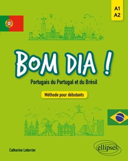 Bom dia ! Portugais du Portugal et du Brésil. - Méthode pour débutants A1-A2