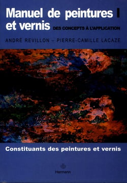 Manuel de peintures et vernis. Volume I - Des concepts à l'application