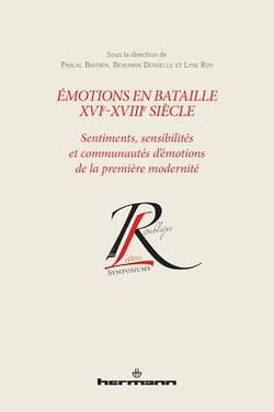 Émotions en bataille XVIe-XVIIIe siècle - Sentiments, sensibilités et communautés d’émotions de la première modernité