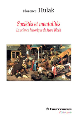 Sociétés et mentalités - La science historique de Marc Bloch