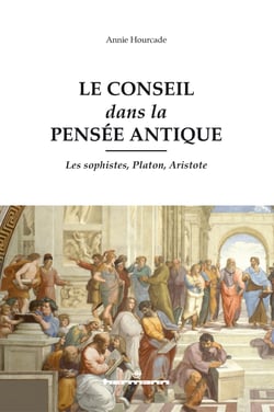 Le conseil dans la pensée antique - Les sophistes, Platon, Aristote