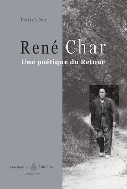 René Char - Une poétique du retour