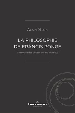 La philosophie de Francis Ponge - La révolte des choses contre les mots