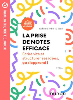 La prise de notes efficace - 3e éd. - Ecrire vite et structurer ses idées, cela s'apprend !
