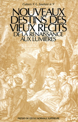 Nouveaux destins des vieux récits de la Renaissance aux Lumières