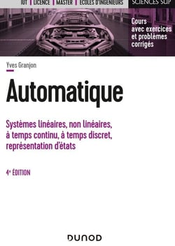 Automatique - 4e éd. - Systèmes linéaires, non linéaires, à temps continu, à temps discret, représentation d'états...