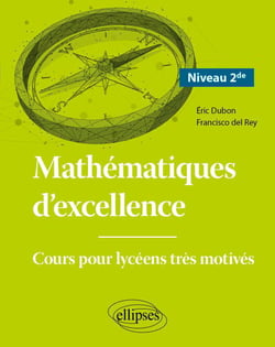 Mathématiques d'excellence - Cours pour lycéens très motivés - Niveau 2de