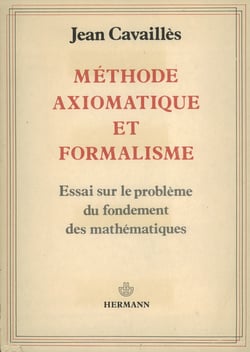Méthode axiomatique et formalisme - Essai sur le problème du fondement des mathématiques