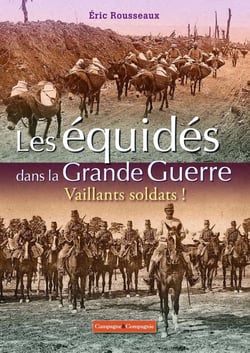 Les équidés dans la Grande Guerre, vaillants soldats !